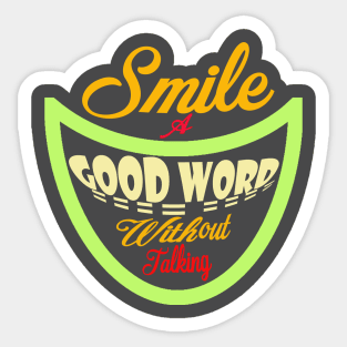 smile a good word without talking shirt Sticker